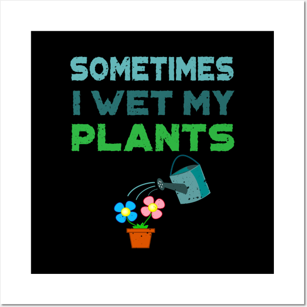 'Sometimes I Water My Plants' Cute Plant Gift Wall Art by ourwackyhome